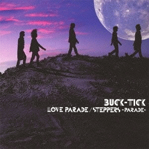 Buck-Tick : Love Parade - Steppers Parade